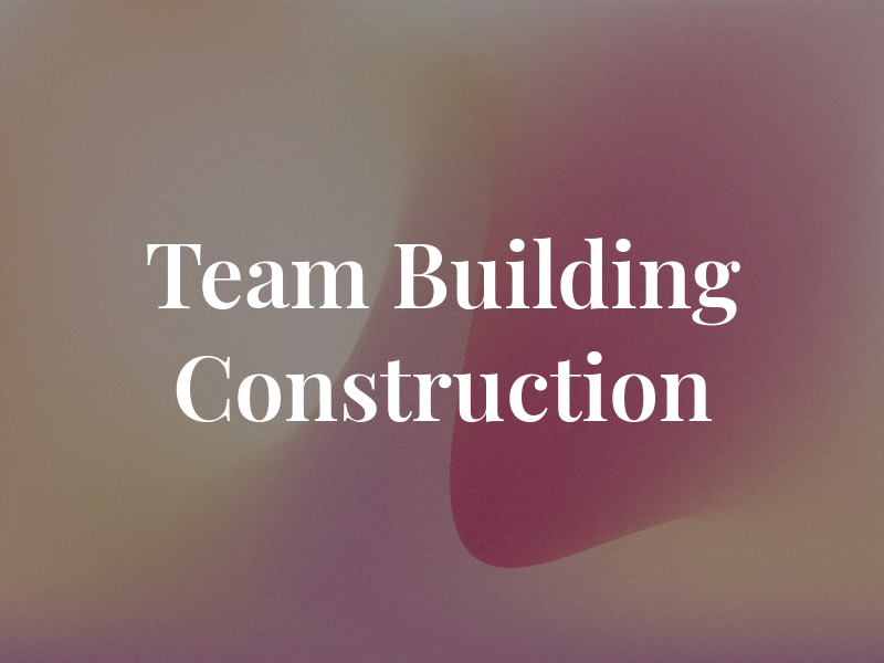 Team A B C Building Construction