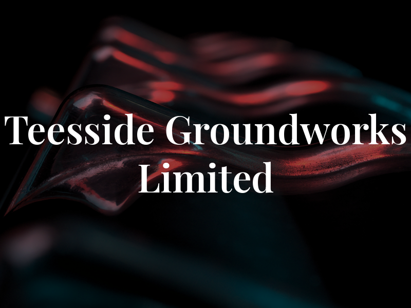 Teesside Groundworks Limited