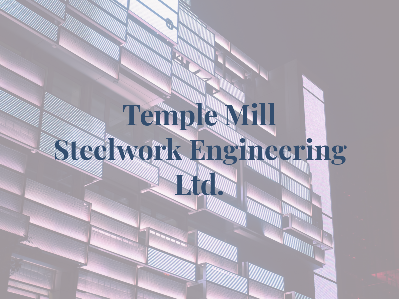 Temple Mill Steelwork Engineering Ltd.