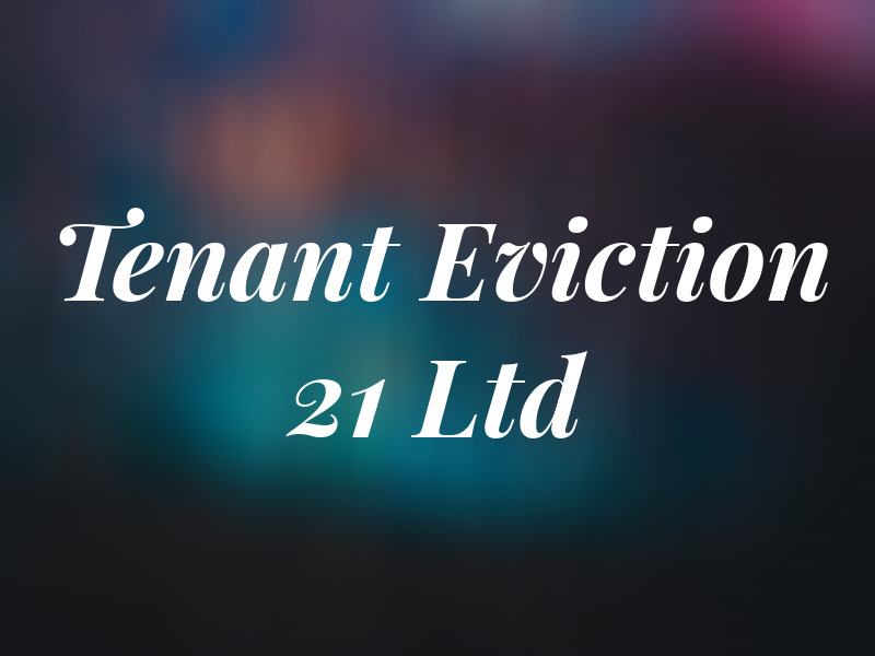 Tenant Eviction 21 Ltd