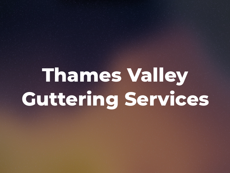 Thames Valley Guttering Services