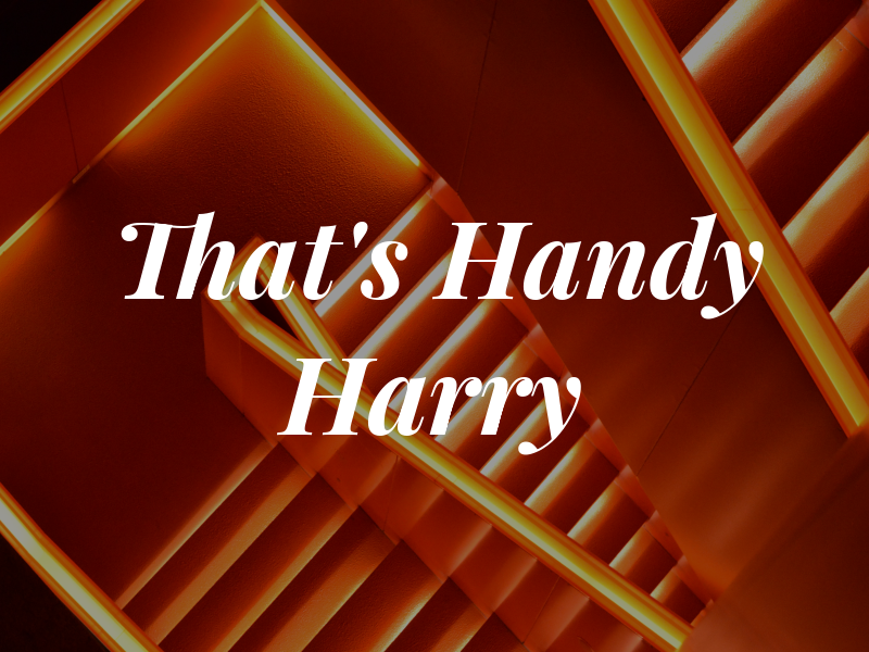 That's Handy Harry