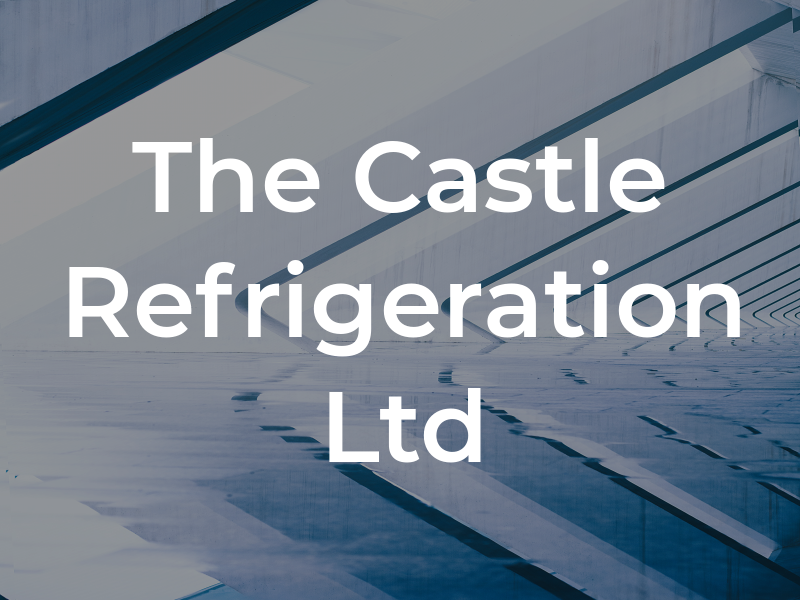 The Castle Refrigeration Ltd