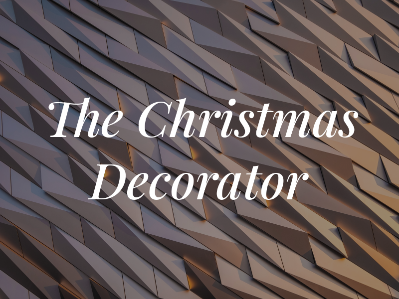 The Christmas Decorator