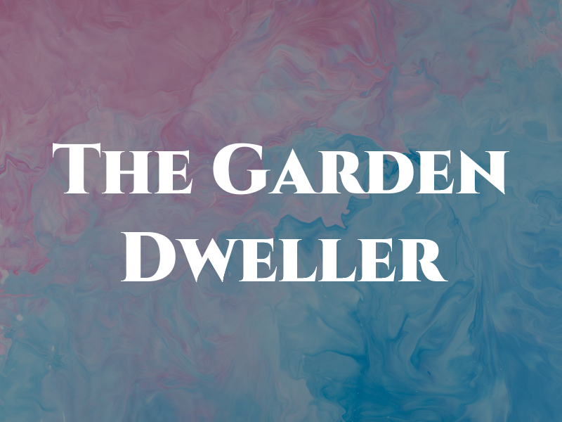 The Garden Dweller