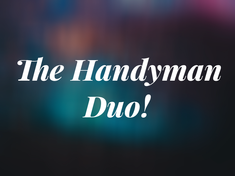 The Handyman Duo!