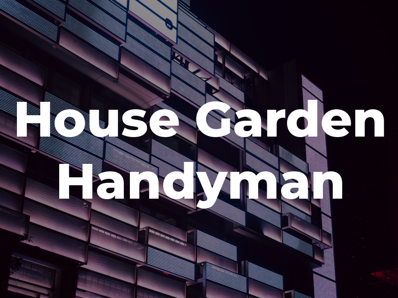 The House and Garden Handyman