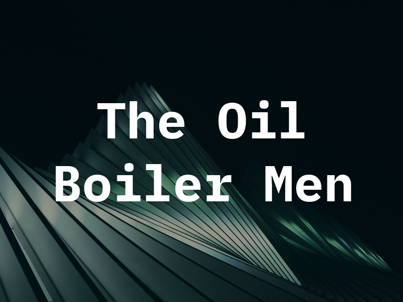 The Oil Boiler Men