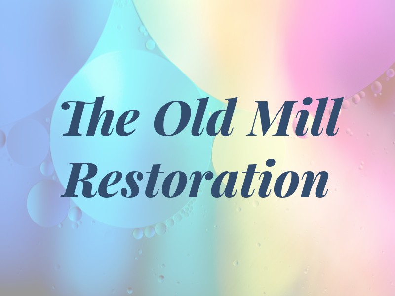 The Old Mill Restoration