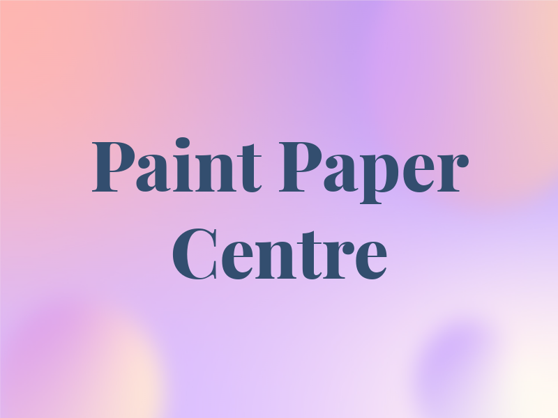The Paint and Paper Centre