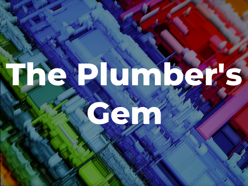 The Plumber's Gem