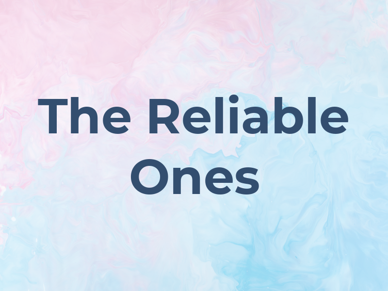 The Reliable Ones