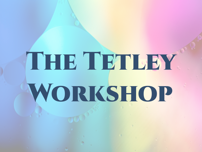 The Tetley Workshop
