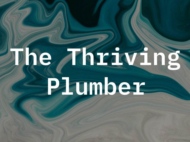 The Thriving Plumber
