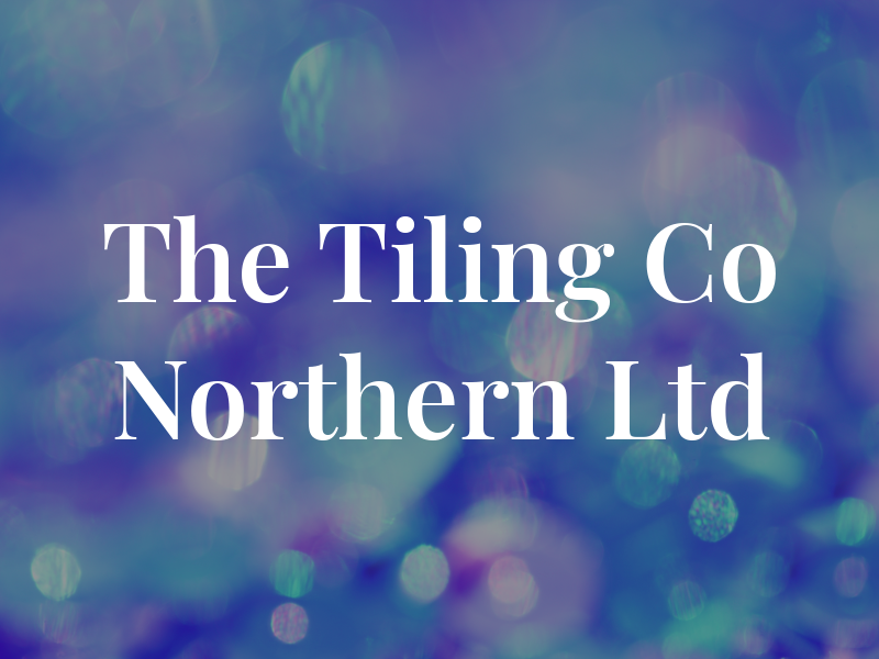 The Tiling Co Northern Ltd