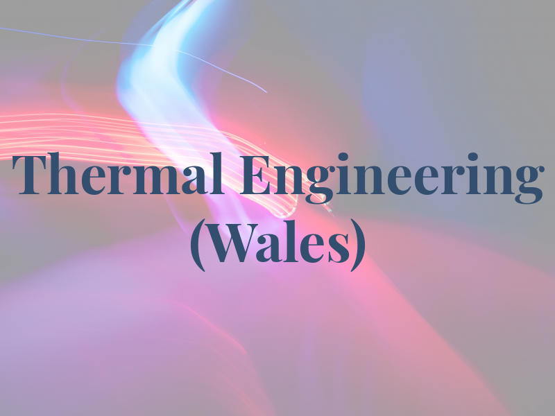 Thermal Engineering (Wales) Ltd