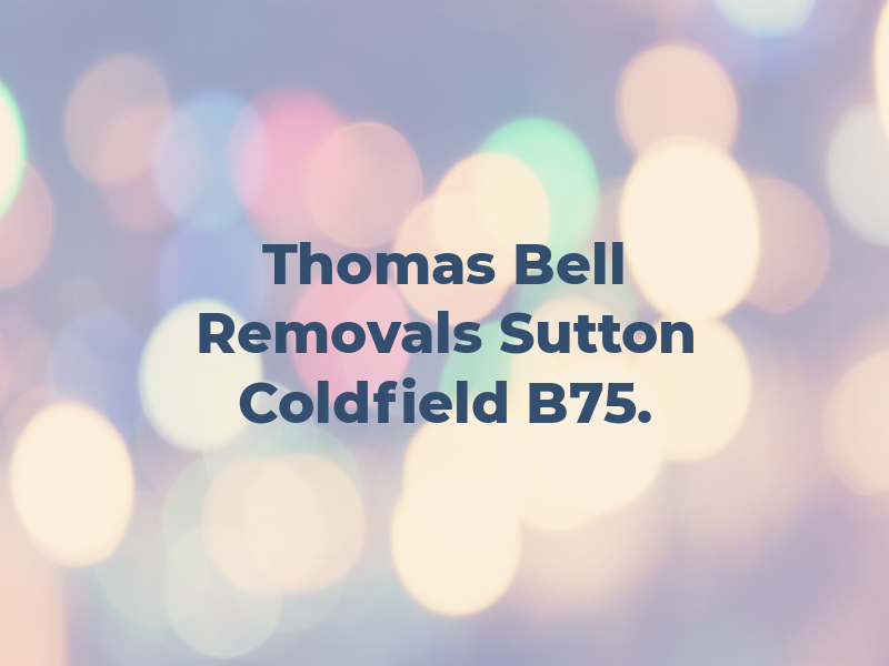 Thomas Bell Removals Sutton Coldfield B75.