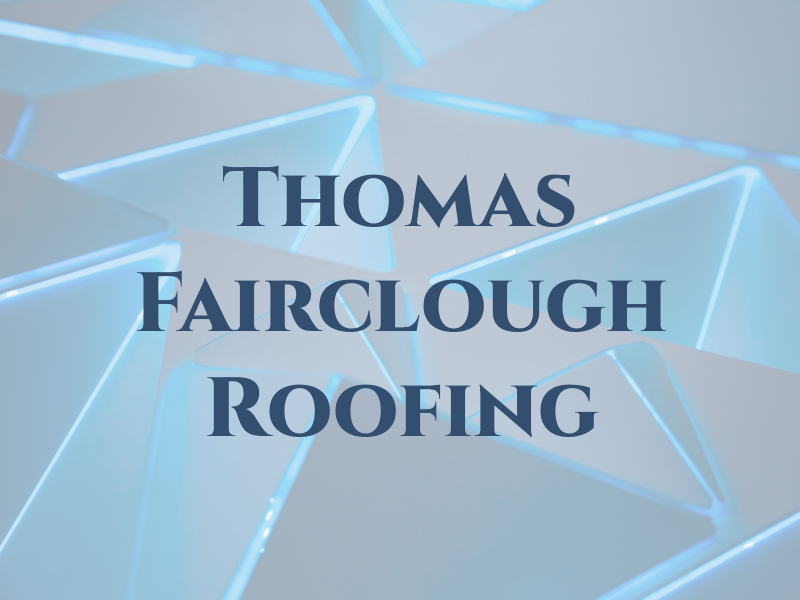 Thomas Fairclough Roofing