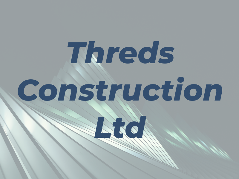 Threds Construction Ltd