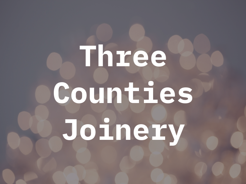 Three Counties Joinery