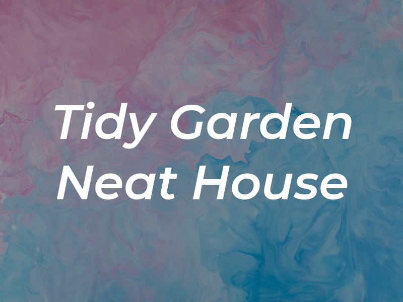 Tidy Garden Neat House