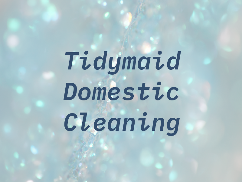Tidymaid Domestic Cleaning