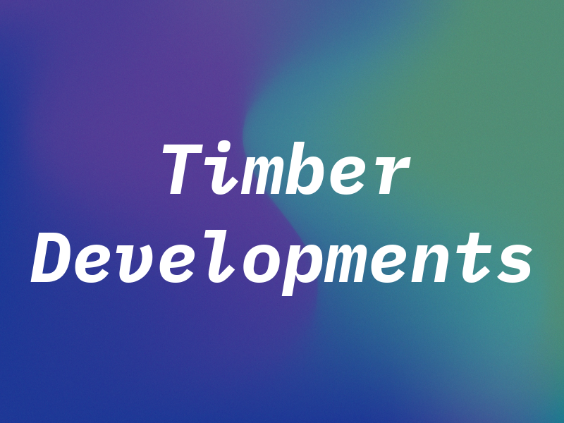 Timber Developments
