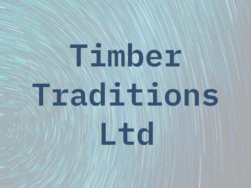 Timber Traditions Ltd