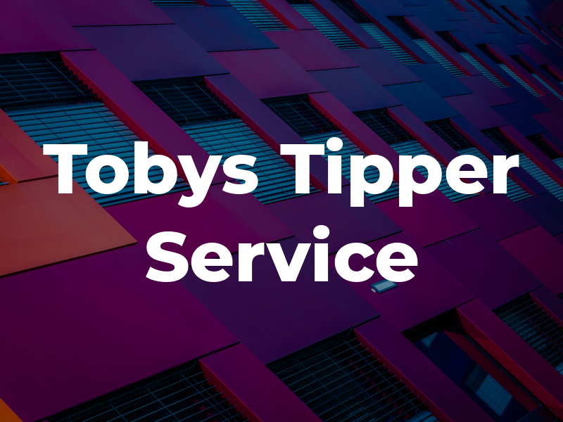 Tobys Tipper Service