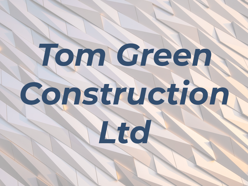 Tom Green Construction Ltd