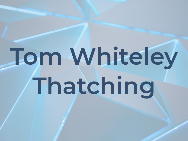 Tom Whiteley Thatching
