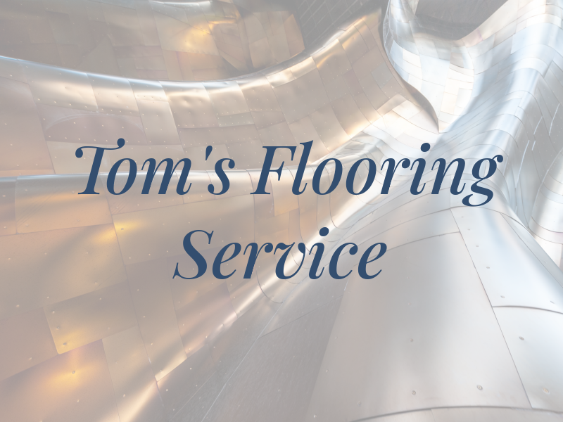 Tom's Flooring Service