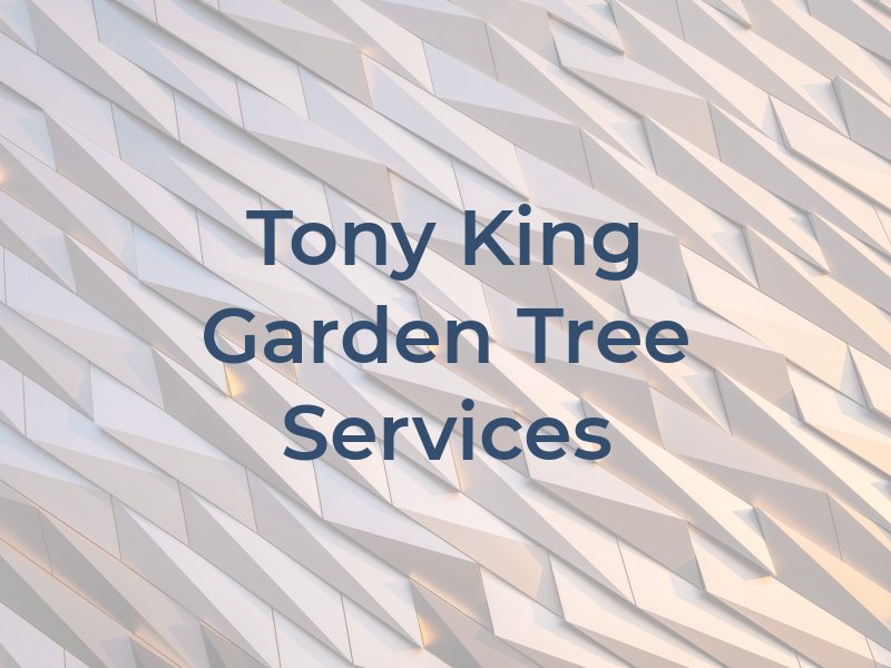 Tony King Garden & Tree Services