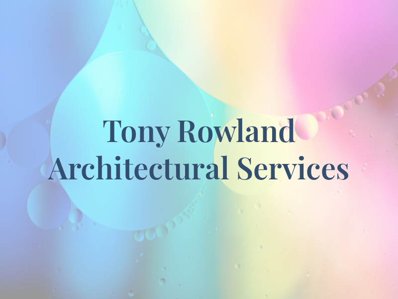 Tony Rowland Architectural Services