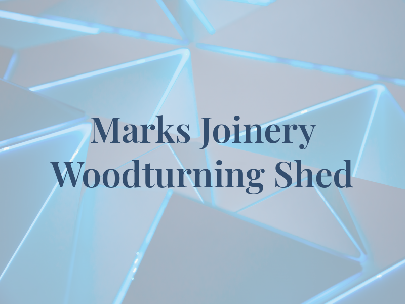 Top Marks Joinery / the Woodturning Shed