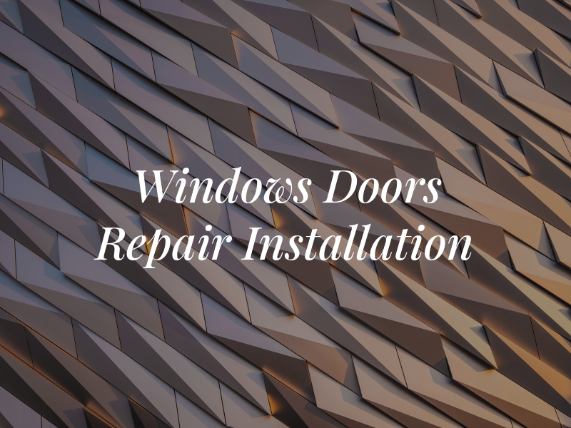 Top Windows and Doors Repair & Installation