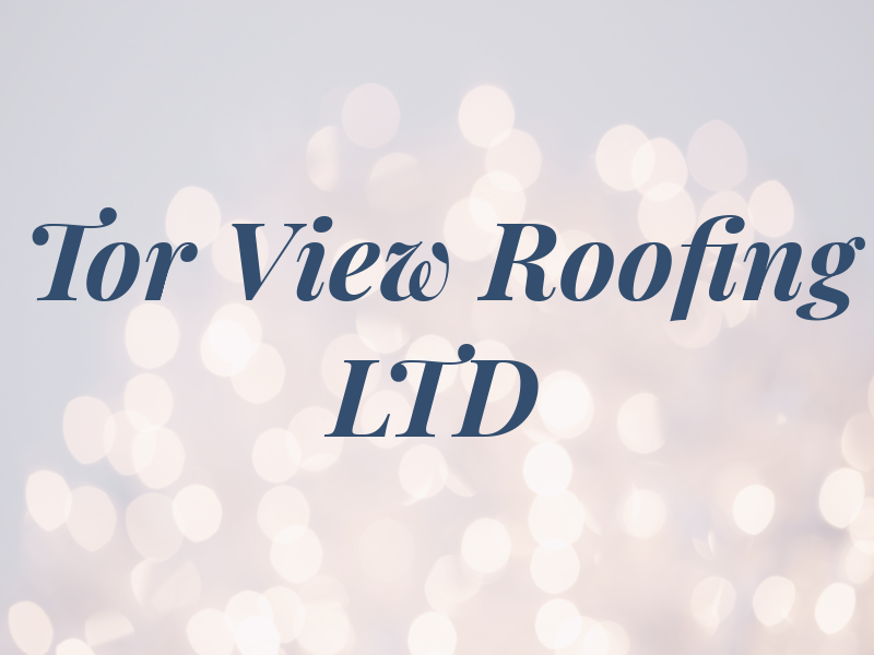 Tor View Roofing LTD