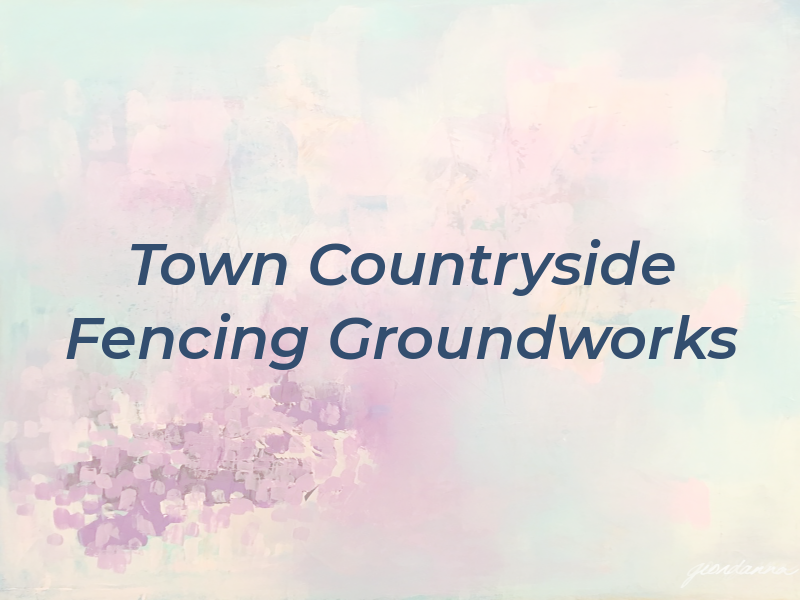 Town & Countryside Fencing & Groundworks