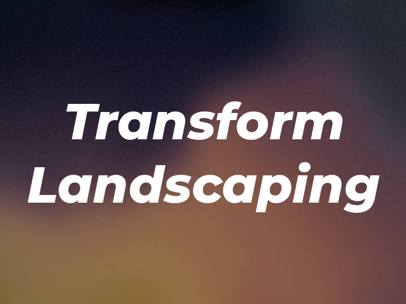 Transform Landscaping