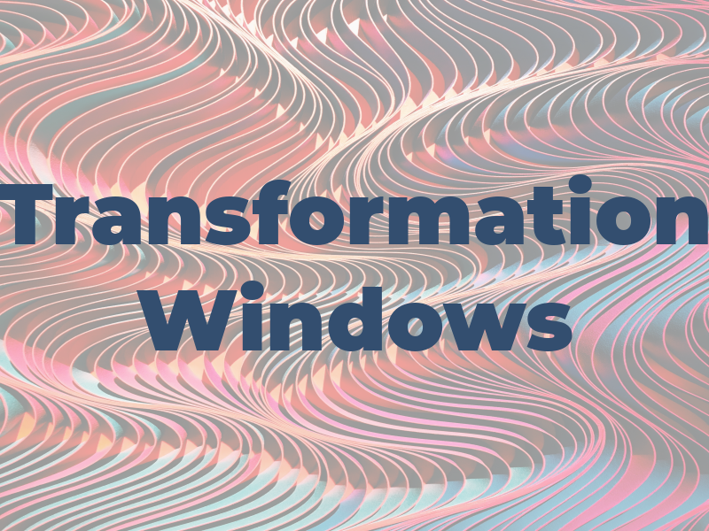 Transformation Windows