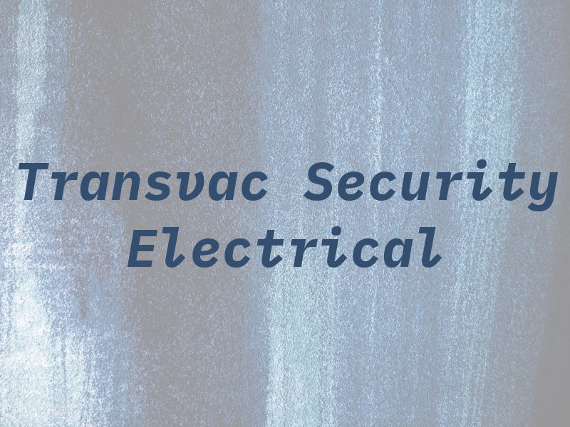 Transvac Security and Electrical