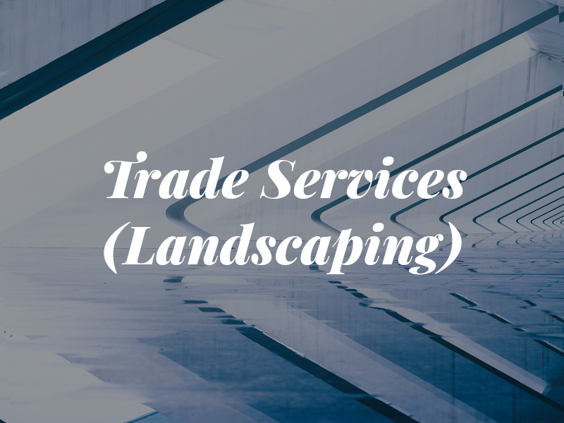 Trade Services (Landscaping)
