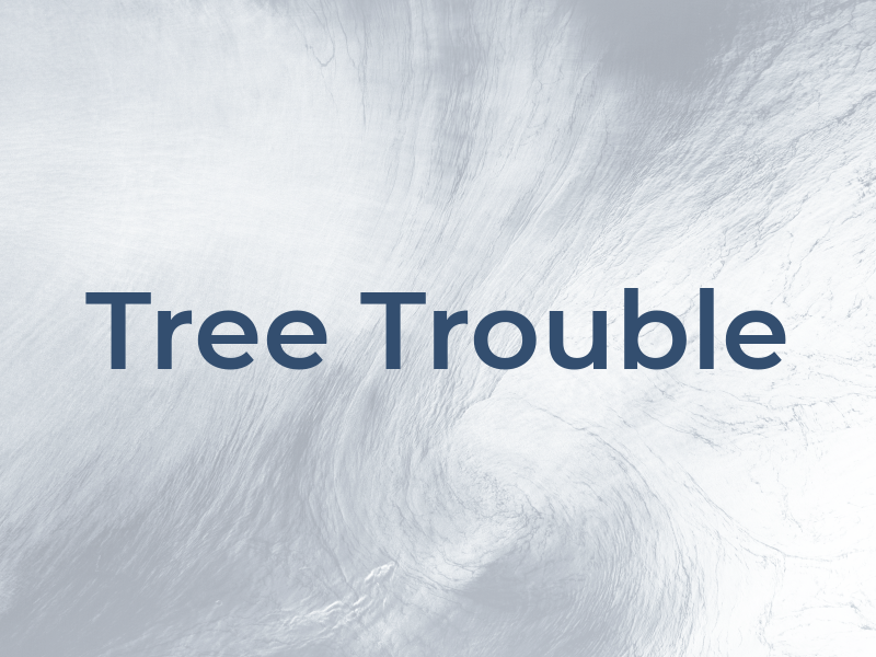 Tree Trouble