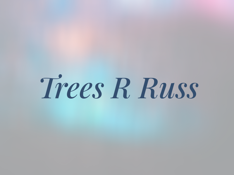 Trees R Russ