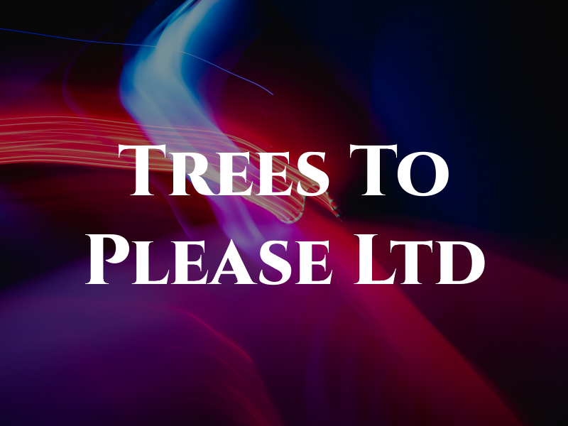 Trees To Please Ltd