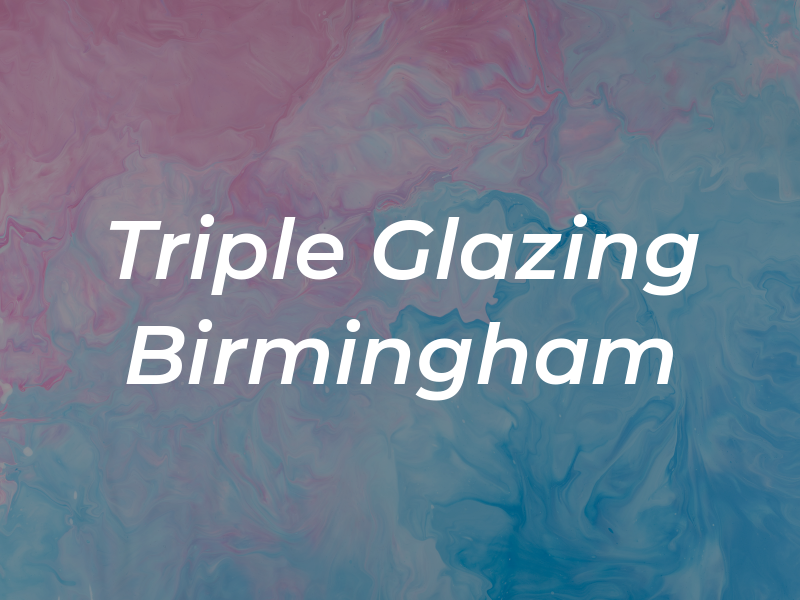 Triple Glazing Birmingham