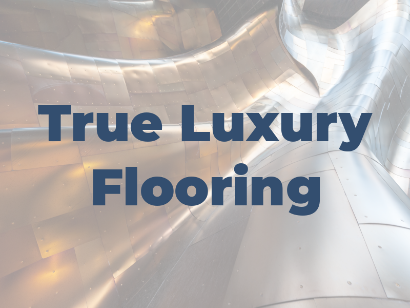True Luxury Flooring