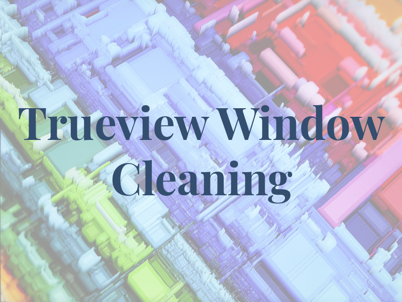 Trueview Window Cleaning