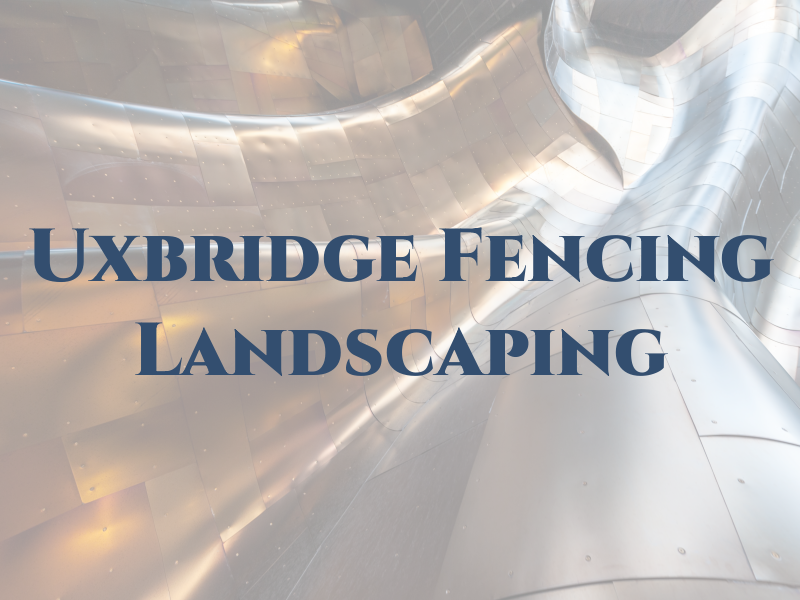 Uxbridge Fencing and Landscaping