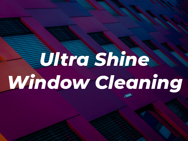 Ultra Shine Window Cleaning